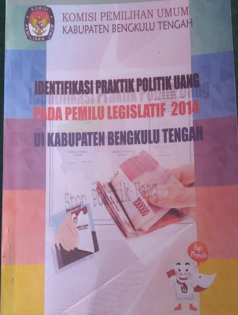 IDENTIFIKASI PRAKTIK POLITIK UANG PADA PEMILU LEGISLATIF 2014 DI KABUPATEN BENGKULU TENGAH